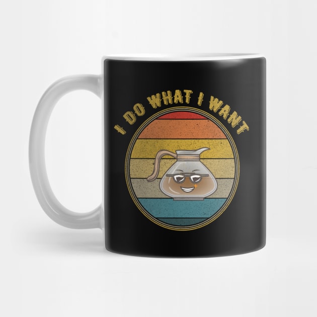 I Do What I Want Cool Sunglasses Coffee Pot Distressed by divawaddle